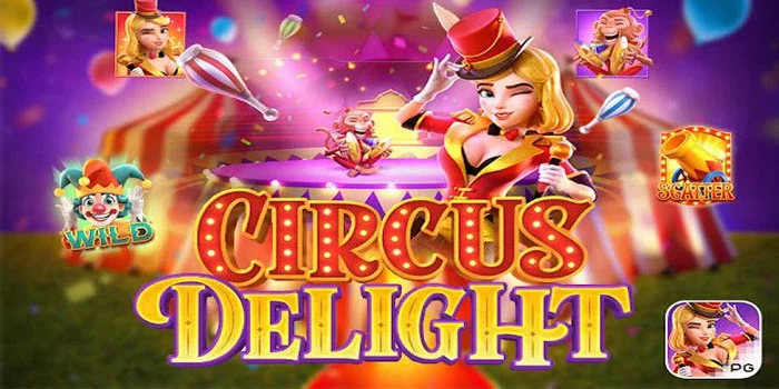 Circus-Delight---Nikmati-Sensasi-Slot-dengan-RTP-Tertinggi