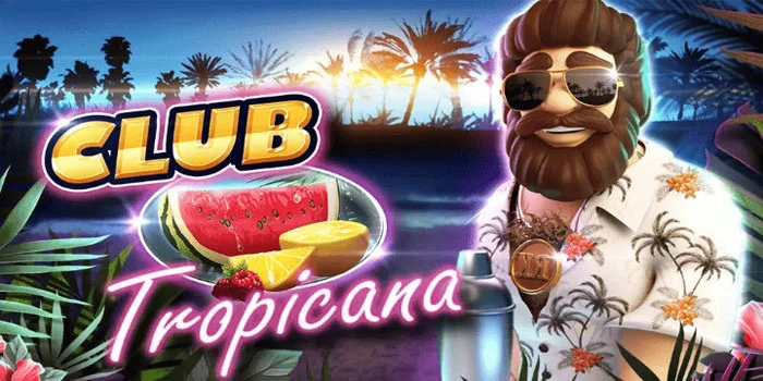 Club-Tropicana---Menemukan-Kesenangan-Tropis-di-Setiap-Putaran-Slot