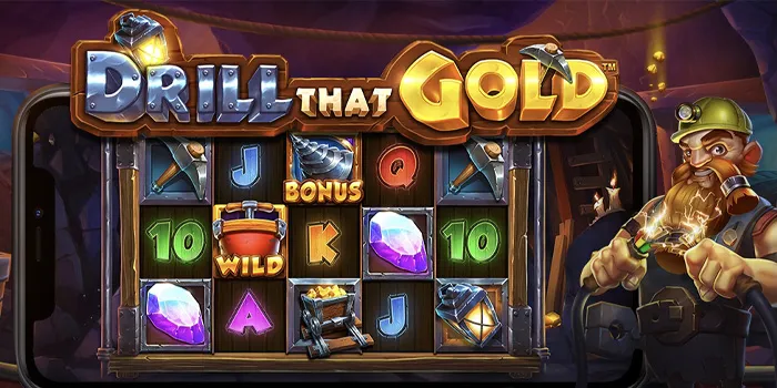 Drill That Gold - Temukan Harta Karun Tersembunyi dalam Permainan Slot