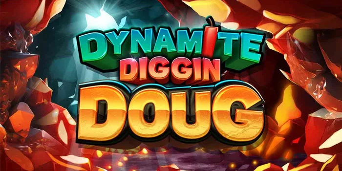 Dynamite-Diggin-Doug---Ledakan-Kemenangan-dalam-Slot-Bertema-Penambangan