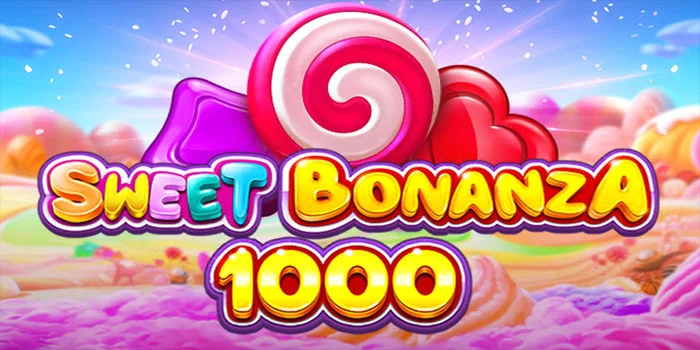 Sweet-Bonanza-1000---Permainan-Slot-yang-Memanjakan-Lidah-dan-Dompet