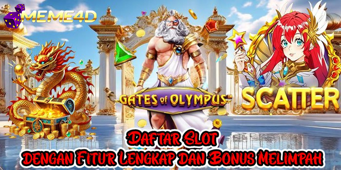 MEME4D – Daftar Slot Dengan Fitur Lengkap dan Bonus Melimpah