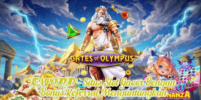 TEMPOTOTO – Situs Slot Gacor Dengan Bonus Referral Menguntungkan