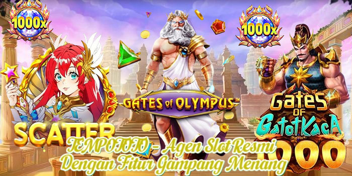 TEMPOTOTO – Agen Slot Resmi Dengan Fitur Gampang Menang