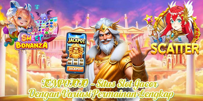 TEMPOTOTO – Situs Slot Gacor Dengan Variasi Permainan Lengkap