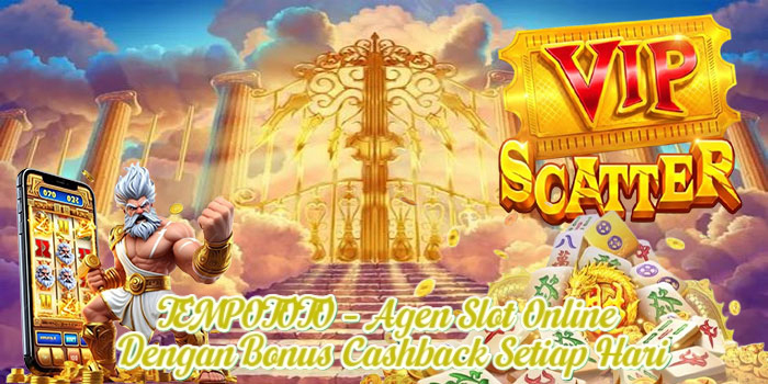 TEMPOTOTO – Agen Slot Online Dengan Bonus Cashback Setiap Hari