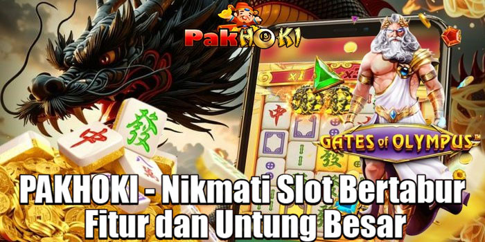 PAKHOKI - Nikmati Slot Bertabur Fitur dan Untung Besar