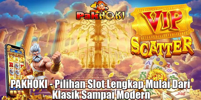 
PAKHOKI - Pilihan Slot Lengkap Mulai Dari Klasik Sampai Modern
