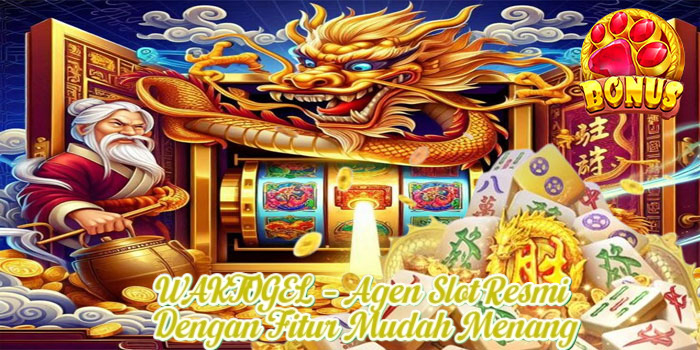 WAKTOGEL – Agen Slot Resmi Dengan Fitur Mudah Menang