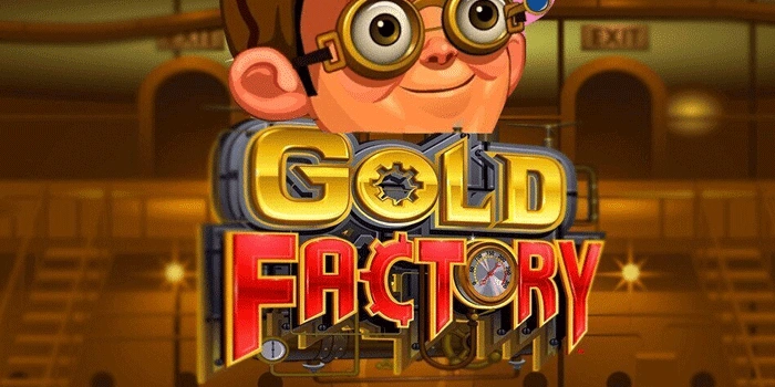 Menjelajahi Pabrik Emas Kaya Hadiah dalam Slot Gold Factory