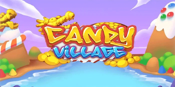 Rahasia Menang Cepat di Slot Candy Village yang Perlu Tahu