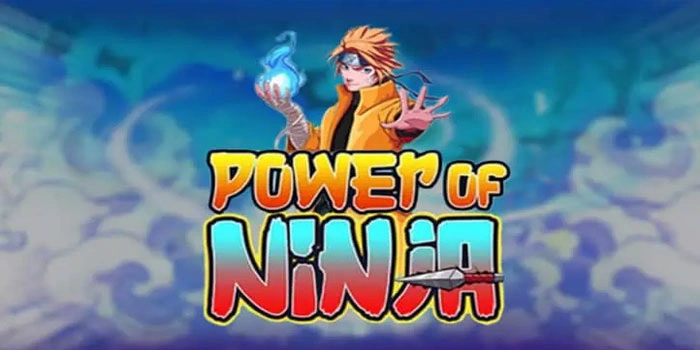 Rahasia Jitu Mudah Maxwin Di Slot Power Of Ninja